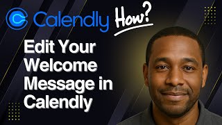How to Edit Your Welcome Message in Calendly (Step-by-Step Tutorial 2025)