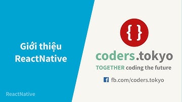 Bài 0 - Giới thiệu React Native