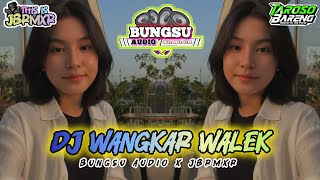 DJ WANGKAR WALEK || BUNGSU AUDIO X JBRMXR || TERBARU 2025