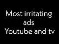 Top 5 most irritating adsi youtube and tv 
