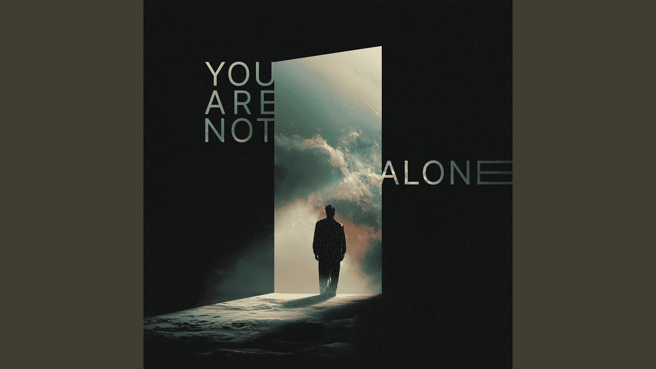 Watch You Are Not Alone on YouTube Watch You Are Not Alone on YouTube