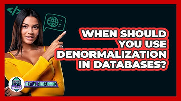 When Should You Use Denormalization In Databases? - Next LVL Programming