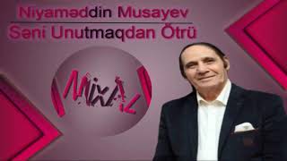 Niyaməddin Musayev - Səni Unutmaqdan Ötrü (Original səs) Resimi