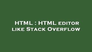 HTML : HTML editor like Stack Overflow