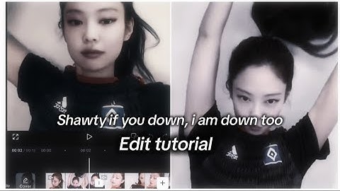 Shawty if you down, i am down too Jennie edit tutorial || #capcut #edit #tutorial
