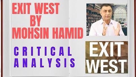 Exit West by Mohsin Hamid.Analysis by Prof Mumtaz Ali.