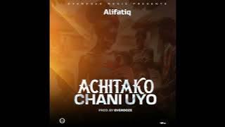 AlifatiQ -Achitako Chani Uyo( Audio)