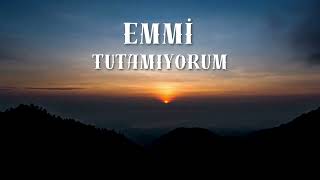 Emmi - Tutamıyorum 
