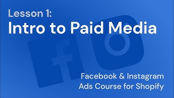 Facebook & Instagram Ads Course - Lesson 1: Intro to Paid Media