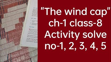 class-8 The wind cap, ch-1 Activity solve no-1,2,3,4,5