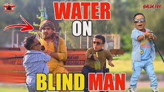 Water On Blind Man - Funny Reactions By Taimoor Ali & Afridi Bheja Fry