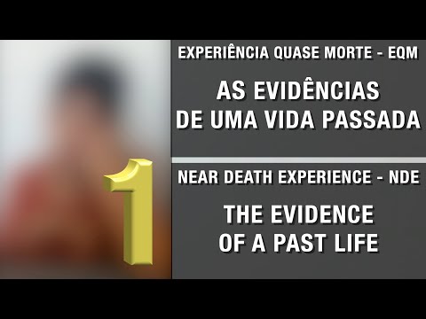 EQM - 1 - As evidências de uma vida passada | NDE - 1 - The evidence of a past life