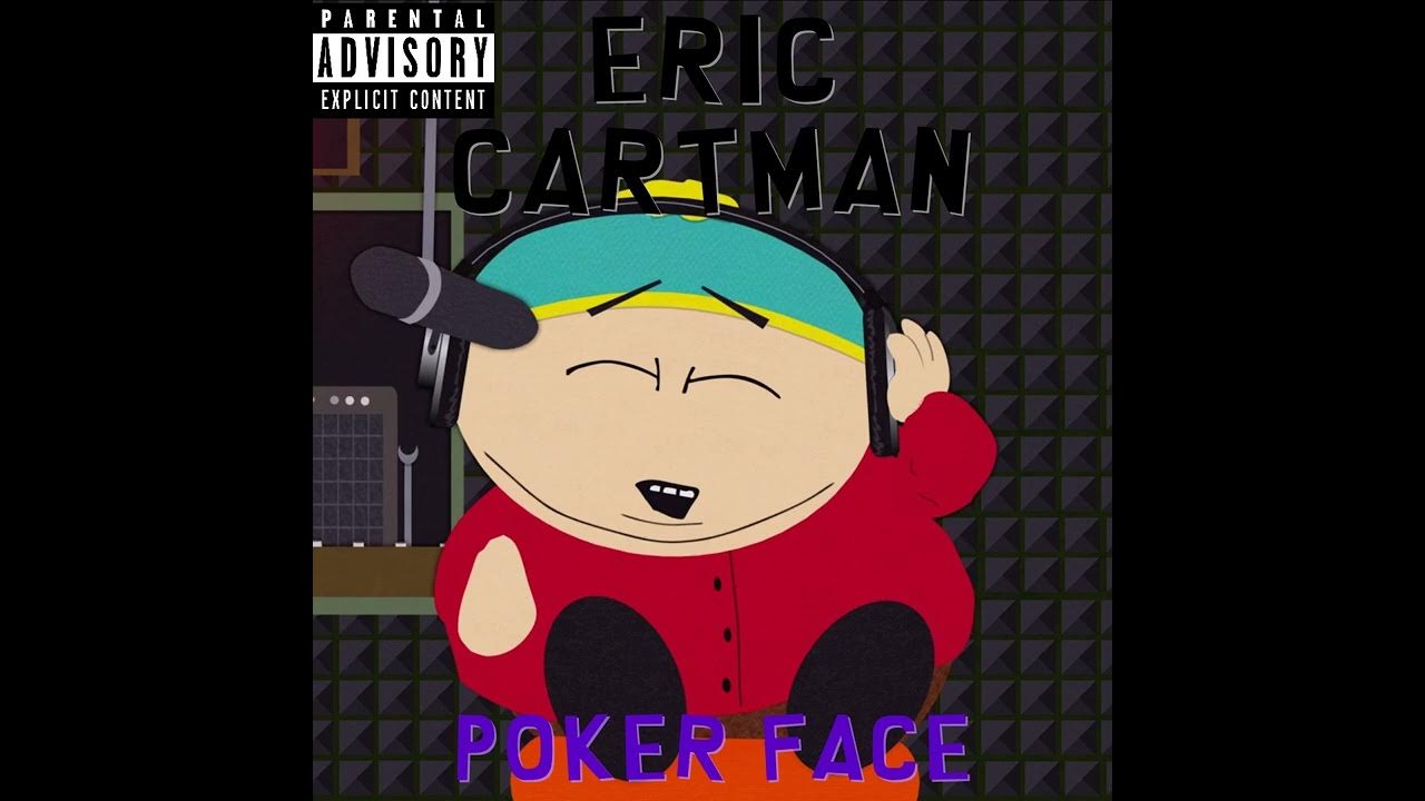 Eric Cartman Poker Face (OFFICIAL AUDIO) YouTube Eric Cartman Poker Face (OFFICIAL AUDIO) YouTube