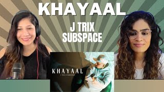 KHAYAAL (@JTrix X SUBSPACE) REACTION!