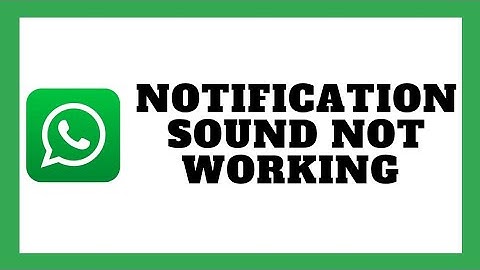 How To Fix WhatsApp Notification Sound Not Working On Android
