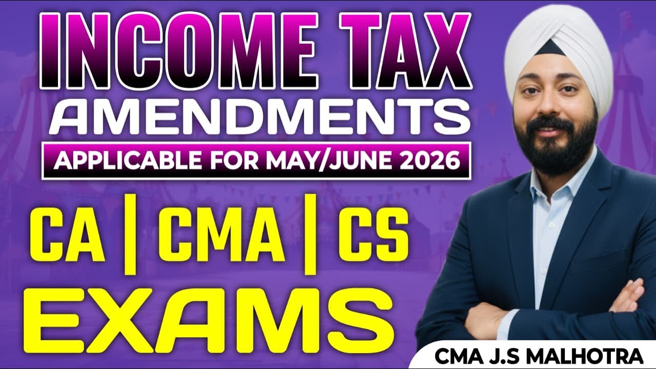 Income Tax Amendments💥  | Finance Act 2025 | CA | CMA | CS | 2026 Exams | CMA J.S. Malhotra