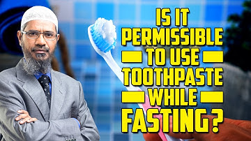 Is it Permissible to use Toothpaste while Fasting? - Dr Zakir Naik