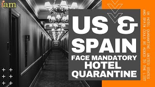 Usa & spain face mandatory hotel quarantine