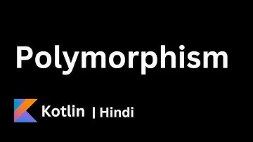 18. Polymorphism in Kotlin | Kotlin Beginner Tutorials | Complete Course | Hindi