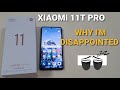 Xiaomi 11T Pro Full Brutally Honest Review! Why I'm Disappointed! Skip This Phone!