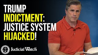 Judicial Watch alleges: Trump Indictment: "Dangerous Time for America!"