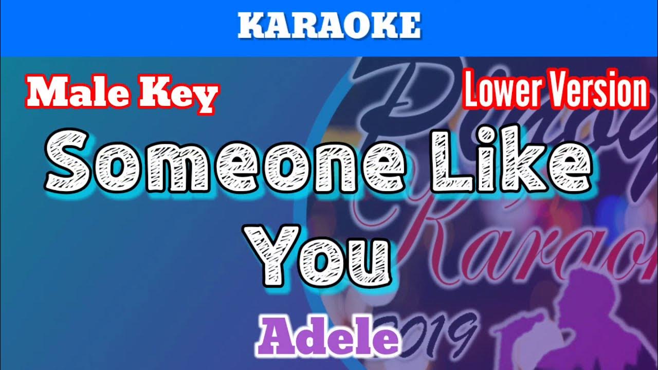 Someone Like You by Adele (Karaoke : Male Key : Lower Version) Someone Like You by Adele (Karaoke : Male Key : Lower Version)