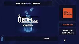 EDM Lab News Corner #19 by Vinci Torrisi