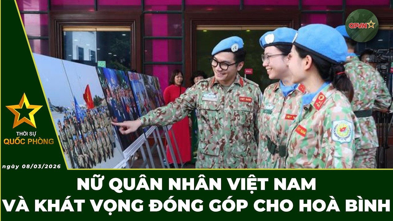 🔴 Trực Tiếp | Bản Tin Trưa 08/03: Nữ Quân Nhân Việt Nam Và Khát Vọng Đóng Góp Cho Hoà Bình
