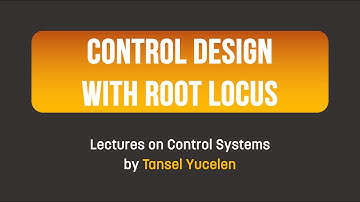 Control Design with Root Locus (Lectures on Control Systems)