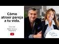 Cómo atraer pareja a tu vida. Con Pablo Gómez Psiquiatra.