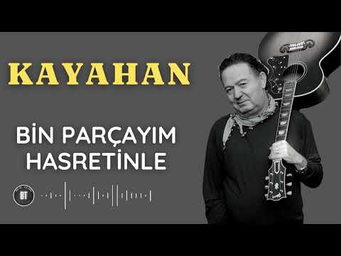 KAYAHAN - Bin Parçayım Hasretinle