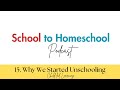 15. Why we Started Unschooling (Child-led learning) #homeschoolingforbeginners #homeschooling