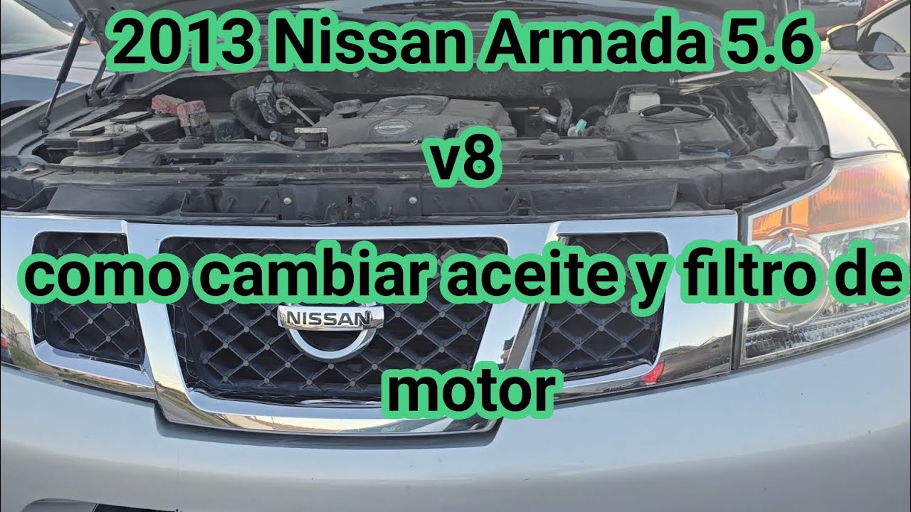 2004-2015 Nissan Armada 5.6 v8 cómo cambiar el aceite y filtro de motor (how to change engine oil)
