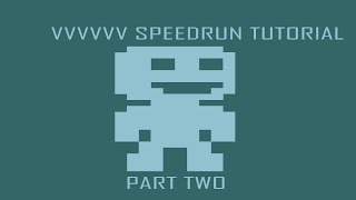 VVVVVV Updated Speedrun Tutorial - Part 2 - Strats