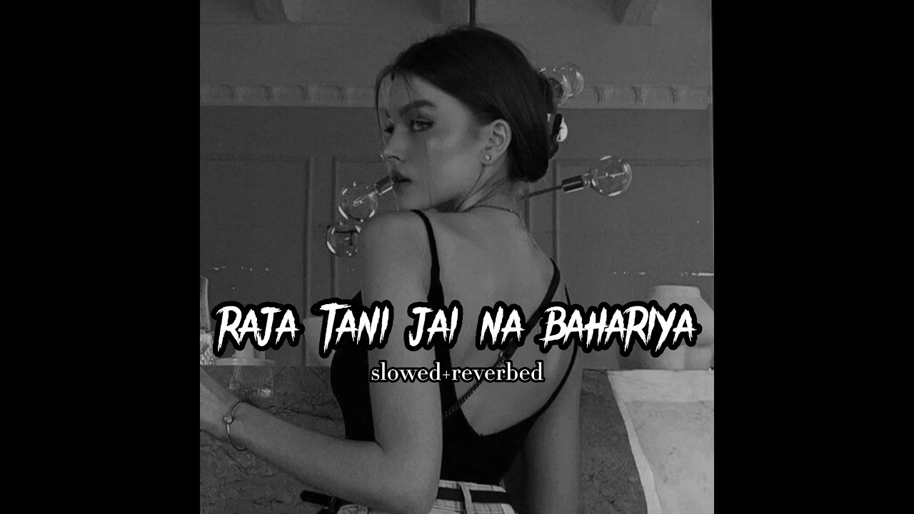 RAJA TANI JAI NA BAHARIYA|LOFI (SLOWED+REVERBED)#rajatanijainabahariya