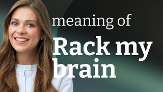 Understanding the Phrase "Rack My Brain"