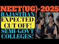 NEET UG 2025|RAJASTHAN STATE SEMI GOVT MEDICAL COLLEGES EXPECTED CUT OFF!|CUT OFF!|#neet2025#cutoff