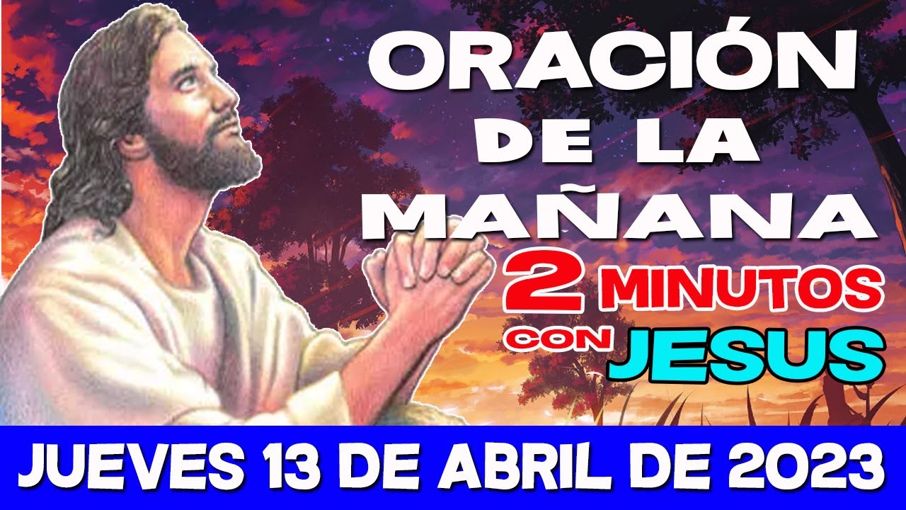 Oración de la mañana DE HOY JUEVES 13 de Abril 2023 │ Oraciones de Dios ...