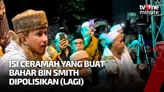 Ini Dia Ceramah yang Buat Habib Bahar Smith Dipolisikan Lagi | tvOne Minute