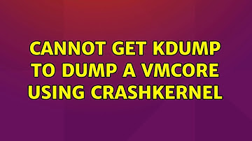 Ubuntu: Cannot get kdump to dump a vmcore using crashkernel