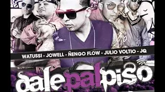 Dale Pal Piso (Official Remix) - Watussi Ft Jowell Ñengo Flow Julio Voltio & JQ - Reggaeton 2011 Dale Pal Piso (Official Remix) - Watussi Ft Jowell Ñengo Flow Julio Voltio & JQ - Reggaeton 2011