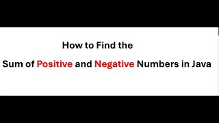 How to Find the Sum of Positive and Negative Numbers in Java || Java Interview Questions and Answers