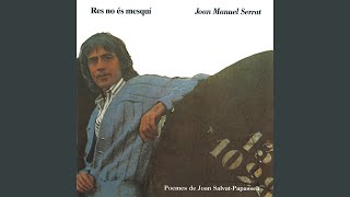 Video thumbnail of "Joan Manuel Serrat - Res No Es Mesqui"