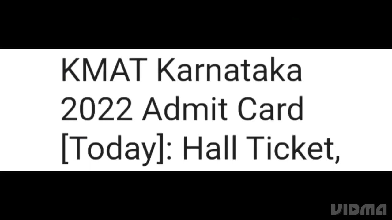 KARNATAKA KMAT 2022 ADMIT CARD RELEASED TODAY, HOW TO DOWNLOAD,LATEST NEWS KMAT EXAM DATE OUT