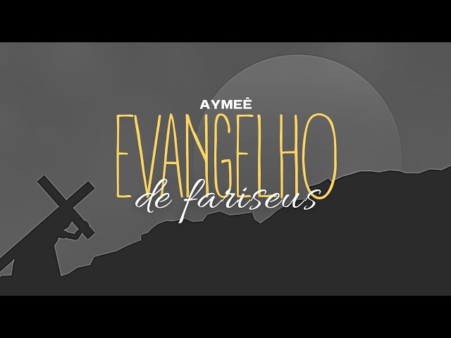 AYMEÊ - Evangelho de Fariseus  | Vídeo Letra/Video Lyrics class=