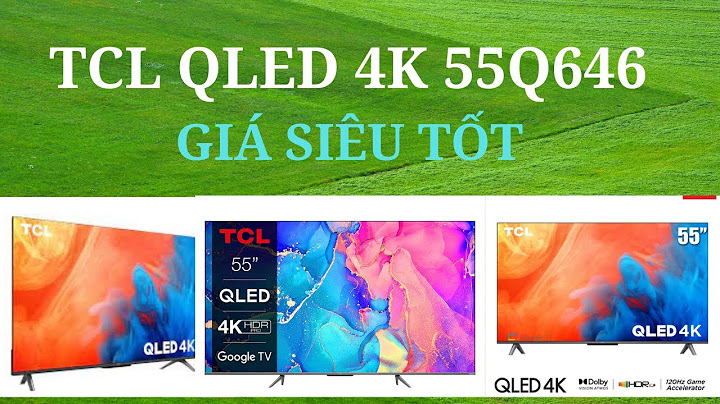 Đánh giá tv tcl c2 55 năm 2024