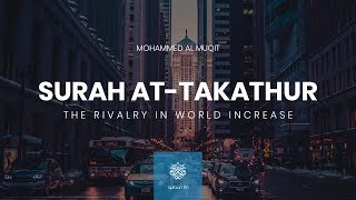 Surah At-Takathur | Muhammad Al Muqit | سورة التكاثر | #محمد_المقيط
