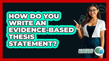How Do You Write An Evidence-based Thesis Statement? - The Language Library