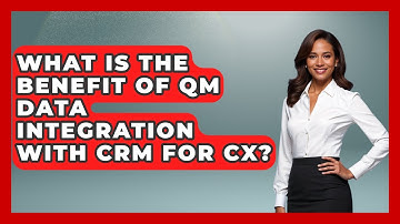 What Is The Benefit Of QM Data Integration With CRM For CX? - Call Center Pro Strategies