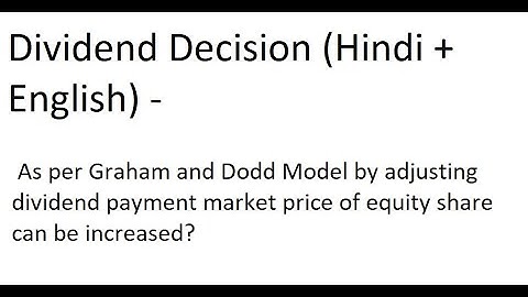 As per Graham and Dodd Model by adjusting dividend payment M.P. of equity share can be increased